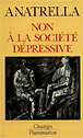 Non a la societe depressive&nbsp;-&nbsp;T. Anatrella