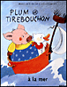 Plum et Tirebouchon à la mer&nbsp;-&nbsp;Marie-José Sacré, Guy Counhaye