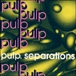 Pulp&nbsp;-&nbsp;Separations