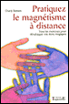Pratiquez le magnétisme à distance&nbsp;-&nbsp;C. Samson