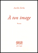 A ton image&nbsp;-&nbsp;Aurélie Zarka