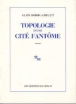 Topologie d'une cité fantôme&nbsp;-&nbsp;Alain Robbe-Grillet