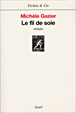 Le fil de soie&nbsp;-&nbsp;Michèle Gazier
