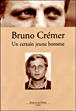 Un certain jeune homme&nbsp;-&nbsp;Bruno Cremer