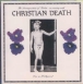 Christian Death&nbsp;-&nbsp;The decomposition of the violets