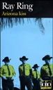 Arizona kiss&nbsp;-&nbsp;Ray Ring