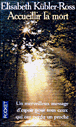 Accueillir la mort&nbsp;-&nbsp;Elisabeth Kubler-Ross