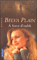 A force d'oubli&nbsp;-&nbsp;Belva Plain
