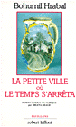La Petite ville où le temps s'arrêta&nbsp;-&nbsp;Bohumil Hrabal