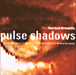 Harrison Birtwistle, Paul Celan&nbsp;-&nbsp;Pulse Shadows