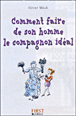 Comment faire de son homme le compagnon id�al