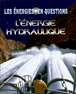 Les énergies en questions - L'énergie hydraulique