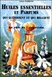 Huiles essentielles et parfums qui guérissent et qui relaxent&nbsp;-&nbsp;Sylvie Verbois