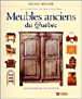 Meubles anciens du Québec&nbsp;-&nbsp;Michel Lessard