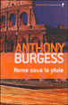 Rome sous la pluie&nbsp;-&nbsp;Anthony Burgess
