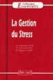 La gestion du stress&nbsp;-&nbsp;Christophe André, Patrick Légeron, François Lelord