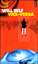 Vice-versa&nbsp;-&nbsp;Will Self
