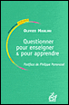 Questionner pour apprendre et enseigner&nbsp;-&nbsp;Olivier Maulini
