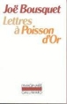 Lettres à Poisson d'Or&nbsp;-&nbsp;Joë Bousquet