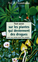 Tout savoir sur les plantes qui deviennent des drogues&nbsp;-&nbsp;Kurt Hostettmann