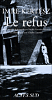 Le refus&nbsp;-&nbsp;Imre Kertész
