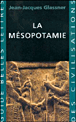 La Mésopotamie&nbsp;-&nbsp;Jean-Jacques Glassner