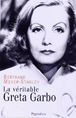 La véritable Greta Garbo&nbsp;-&nbsp;Bertrand Meyer-Stabley