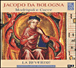 Jacopo Da Bologna&nbsp;-&nbsp;Madrigali e cacce