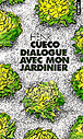 Dialogue avec mon jardinier