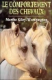 Le comportement des chevaux&nbsp;-&nbsp;Marthe Kiley-Worthington