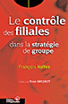 Controle des filiales dans la strategie de groupe&nbsp;-&nbsp;F. Haffen