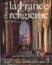 Histoire de la France religieuse, T3 XVIIIème-XIXème siècle&nbsp;-&nbsp;René Rémond, Jacques Le Goff, Philippe Joutard