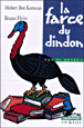 La farce du dindon&nbsp;-&nbsp;Hubert Ben Kemoun, Bruno Heitz