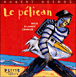 Le pélican&nbsp;-&nbsp;Robert Desnos