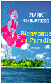 Bienvenue au paradis&nbsp;-&nbsp;Mark Childress