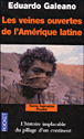 Les veines ouvertes de l'Amérique latine&nbsp;-&nbsp;Eduardo Galeano