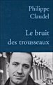 Le bruit des trousseaux&nbsp;-&nbsp;Philippe Claudel