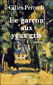 Le garçon aux yeux gris&nbsp;-&nbsp;Gilles Perrault