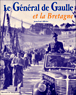 De Gaulle et la Bretagne&nbsp;-&nbsp;Jean-Paul Ollivier