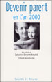 Devenir parent en l'an 2000&nbsp;-&nbsp;Catherine Bergeret-Amselek