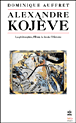 Alexandre Kojève&nbsp;-&nbsp;Dominique Auffret