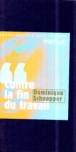 Contre la fin du travail&nbsp;-&nbsp;Philippe Petit, Dominique Schnapper