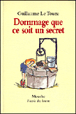 Dommage que ce soit un secret&nbsp;-&nbsp;Véronique Deiss, Guillaume Le Touze