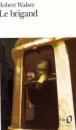 Le brigand&nbsp;-&nbsp;Robert Walser