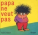 Papa ne veut pas