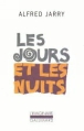 Les Jours et les nuits&nbsp;-&nbsp;Alfred Jarry