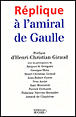 Réplique à l'amiral de Gaulle&nbsp;-&nbsp;Henri-Christian Giraud