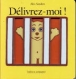 Délivrez-moi !