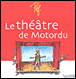Le petit théâtre de Motordu&nbsp;-&nbsp;Pef