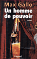 Un homme de pouvoir&nbsp;-&nbsp;Max Gallo